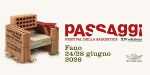 Passaggi Festival della Saggistica – XIV Edizione – Fano 24 – 28 Giugno 2026